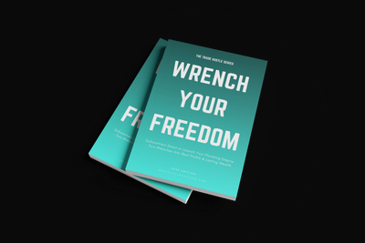 WRENCH YOUR FREEDOM: Plumbing Edition — Launch Your Trade Empire in 90 Days. Subcontract Smart, Broker Jobs, or Build a Full Plumbing Business — With or Without Experience.