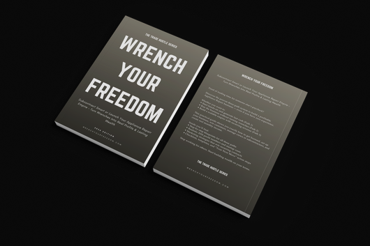 WRENCH YOUR FREEDOM: Appliance Repair Edition — Launch Your Trade Empire in 90 Days. Subcontract Smart, Broker Jobs, or Build a Full Appliance Repair Business — With or Without Experience.